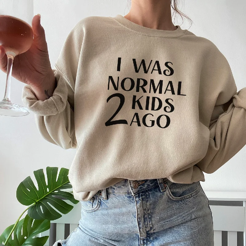 I Was Normal 2 Kids Ago Sweatshirt